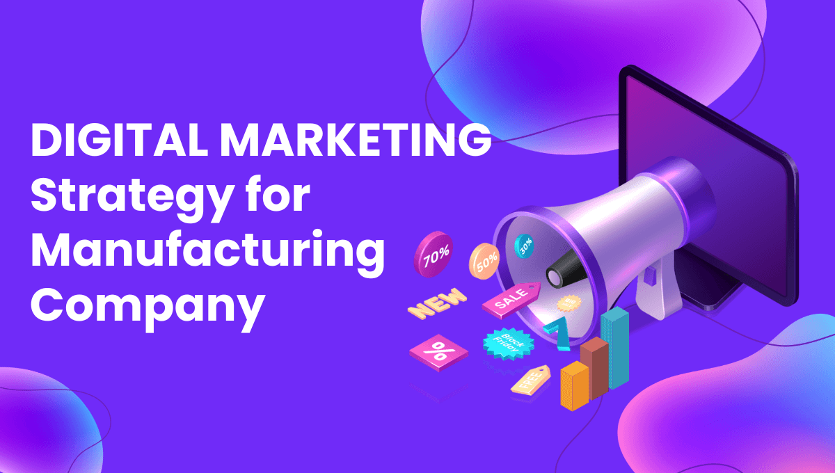 digital marketing strategy for manufacturing company