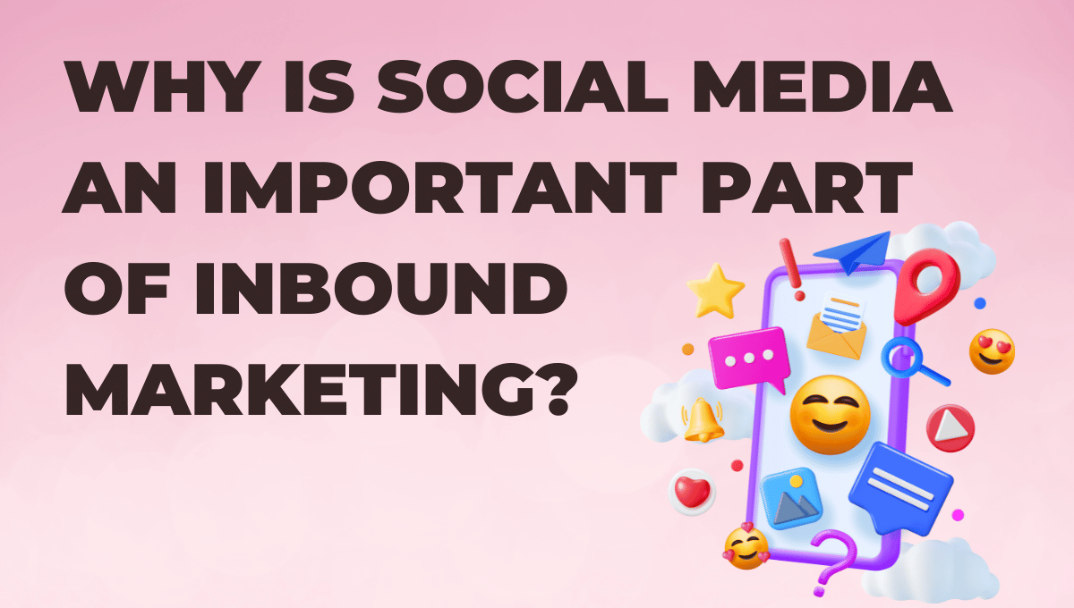 why is social media an important part of inbound marketing